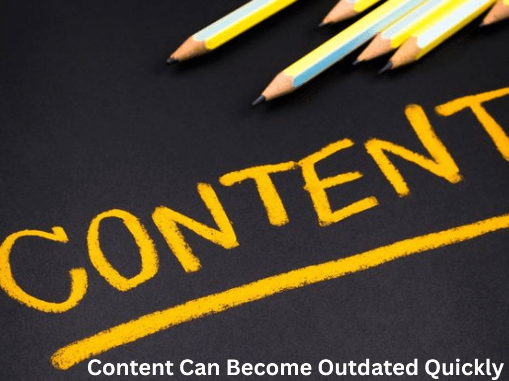 Content Can Become Outdated Quickly
